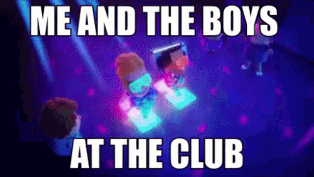 Me And The Boys At The Club Kelso GIF - Me And The Boys At The Club Kelso Mrcube GIFs