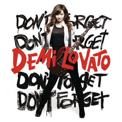 a poster for demi lovato says " don 't forget don 't forget don 't get don 't forget "