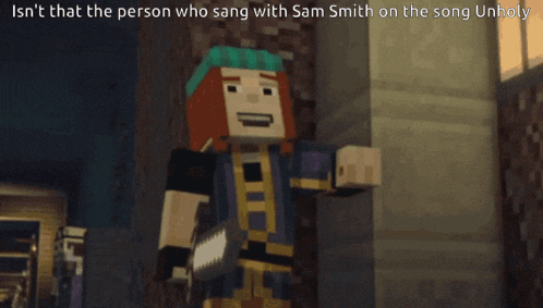 a minecraft character holding a sword with a caption that says isn 't that the person who sang with sam smith