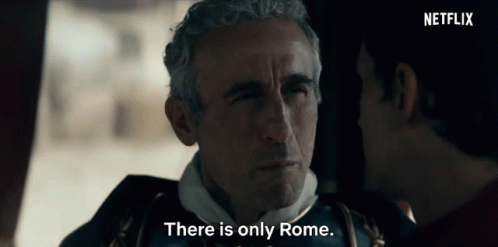 There Is Only Rome Barbarians GIF - There Is Only Rome Barbarians Nothing Else Exists GIFs