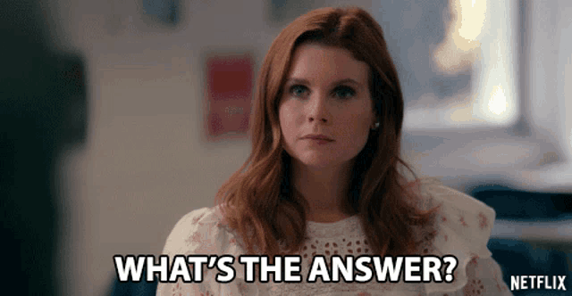 a woman with red hair is asking what 's the answer from netflix