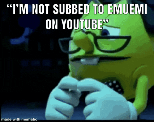a cartoon character with glasses says " i 'm not subbed to emuemi on youtube "