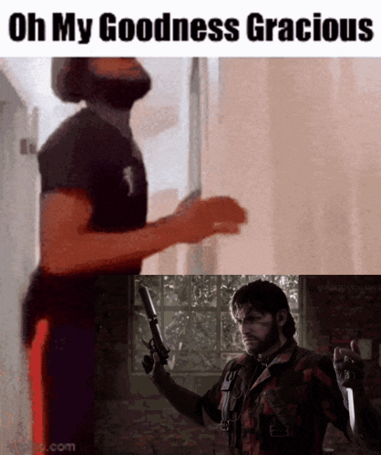 a man holding a gun next to another man with the words oh my goodness gracious on the bottom