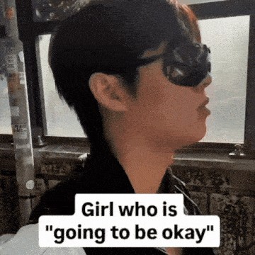 a woman wearing sunglasses and a mask says " girl who is going to be okay "
