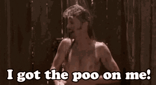 a man without a shirt is saying i got the poo on me