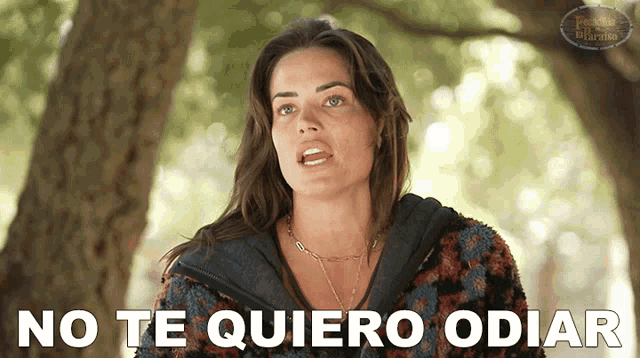 a woman says " no te quiero odiar " in spanish