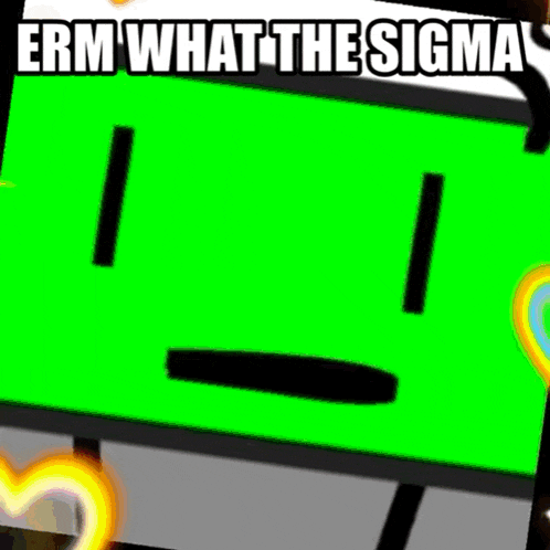 a green square with the words erm what the sigma written on it