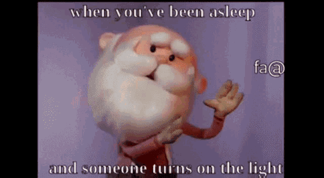 a cartoon of santa claus with a caption that says when you 've been asleep and someone turns on the light