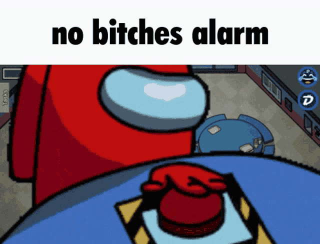 among us game with a red character and a red button that says " no bitches alarm "