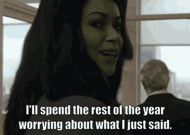 a woman with green hair says " i 'll spend the rest of the year worrying about what i just said . "