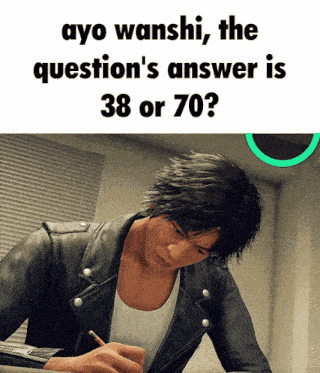 ayo wanshi the question 's answer is 38 or 70?