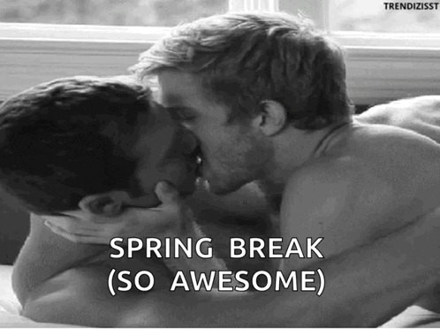 a black and white photo of two men kissing with the words spring break so awesome
