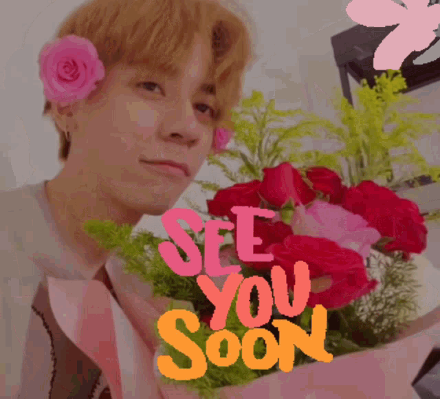 a man holding a bouquet of flowers with the words " see you soon " on the bottom right