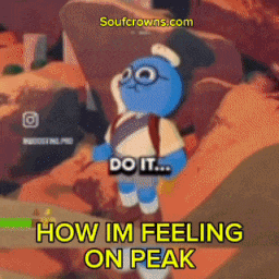a cartoon of a blue teddy bear says do it how im feeling on peak