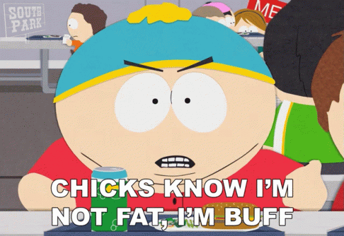 Chicks Know Im Not Fat Im Buff Eric Cartman GIF - Chicks Know Im Not Fat Im Buff Eric Cartman South Park GIFs