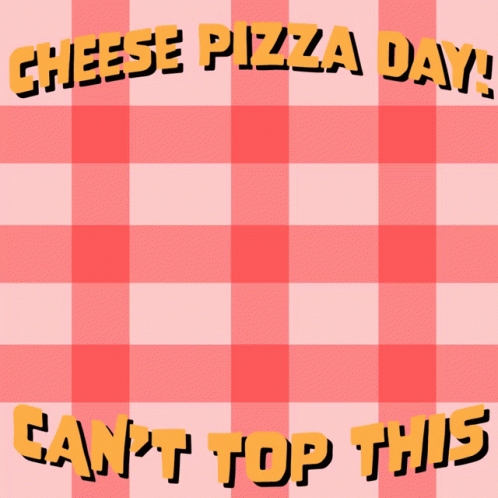 Cheese Pizza Day Cant Top This GIF - Cheese Pizza Day Cant Top This Pizza Day GIFs