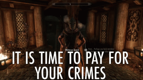 Skyrim Meme GIF - Skyrim Meme It Is Time To Pay For Your Crimes GIFs