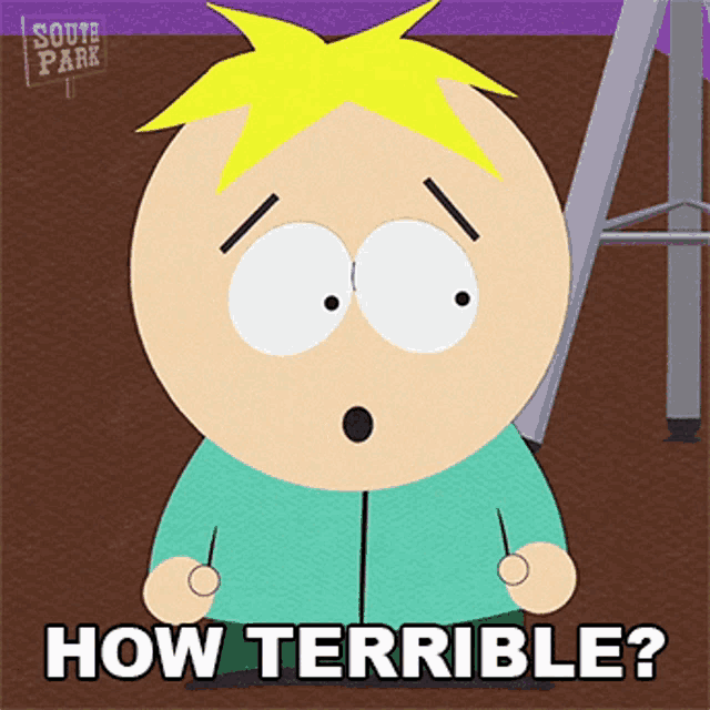 a south park character says how terrible in a cartoon
