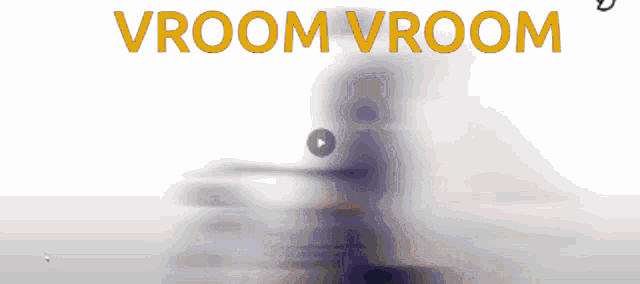 a blurred image of a person with the words vroom vroom behind them