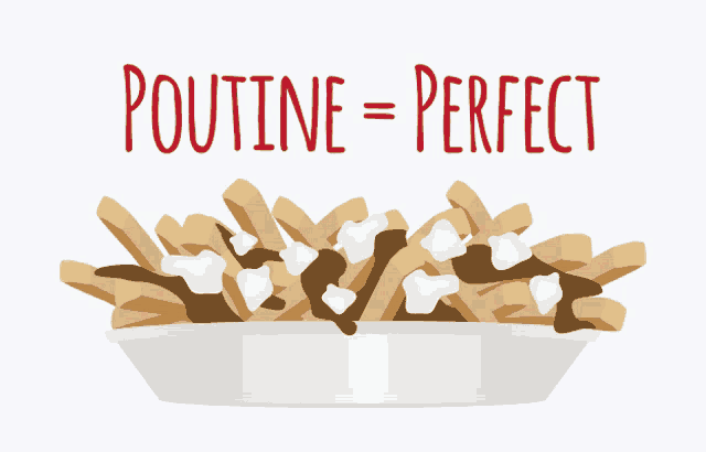 an illustration of poutine with the words poutine = perfect above it