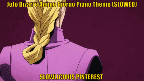 a jojo bizarre anime giorno piano theme is slowed