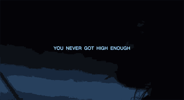 a blue screen with the words you never got high enough