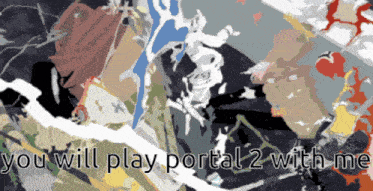 You Will Play Portal 2 With Me GIF - You Will Play Portal 2 With Me GIFs