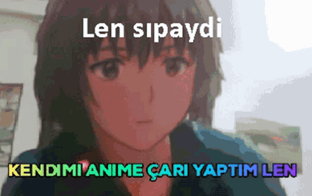 a picture of a girl with the words len sipaydi kendimi anime cari yaptim len