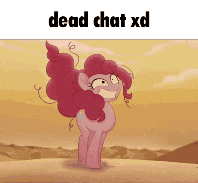 a pinkie pie cartoon with the words dead chat xd