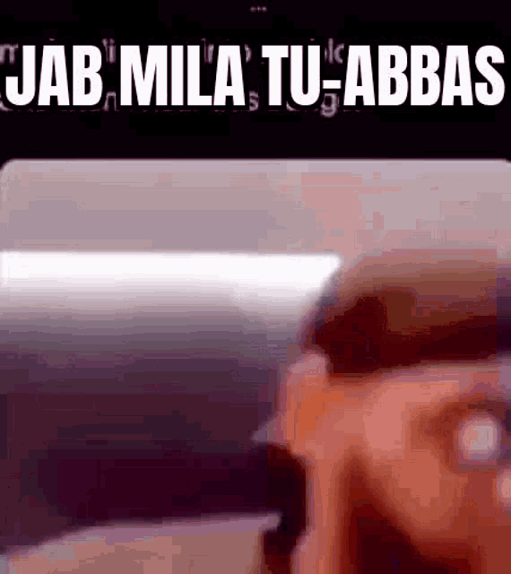 Jab Mila Tu Abbas GIF - Jab Mila Tu Abbas Song GIFs