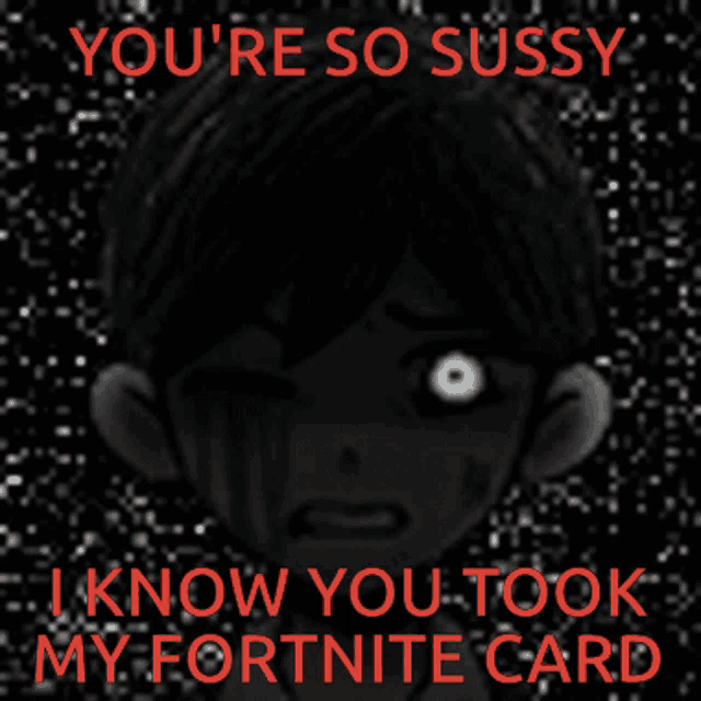 a poster with a crying boy and the words " you 're so sussy "