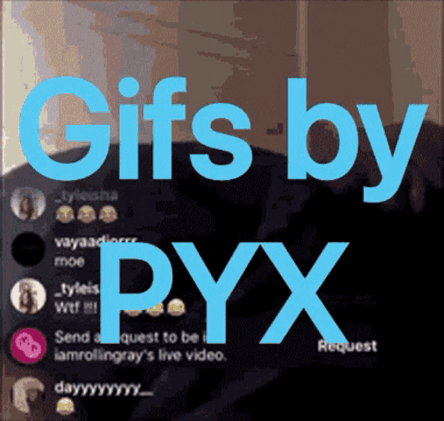 a screenshot of a live stream with the words gifs by pyx on it