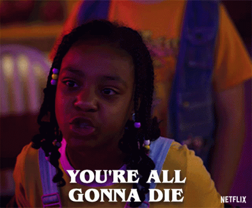 Youre All Gonna Die No Way You Live GIF - Youre All Gonna Die No Way You Live You Have No Chance At Survival GIFs