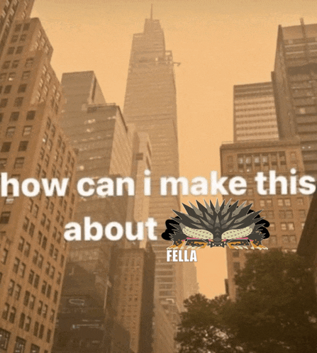 a picture of a city with the words how can i make this about fella