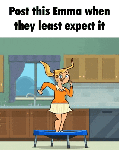 a cartoon of emma standing on a trampoline in a kitchen with the caption post this emma when they least expect it