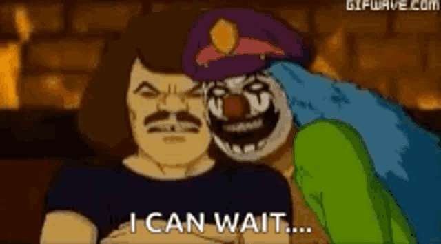a cartoon of a man and a clown with the words i can wait .