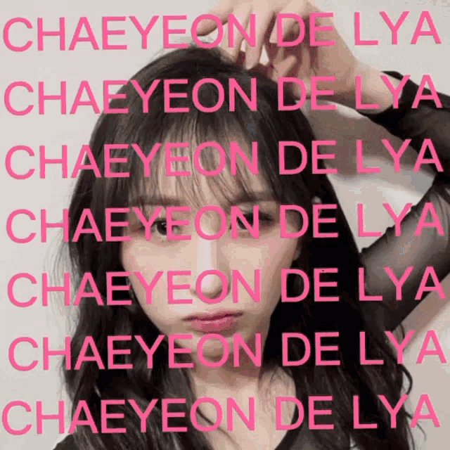 a picture of a girl with the name chaeyeon delya on it