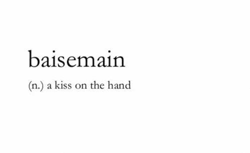 the word baisemain is a kiss on the hand
