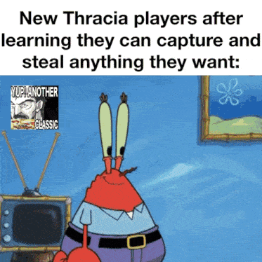 new thracia players after learning they can capture and steal anything they want yupi another classic