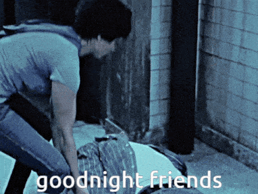 a man laying on the ground with the words " goodnight friends " on the bottom