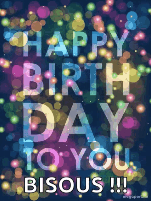 a colorful birthday card that says happy birthday to you bisous !!!