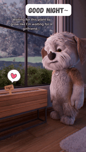 a cartoon dog says good night while waiting for a plant to grow like he 's waiting for a girlfriend