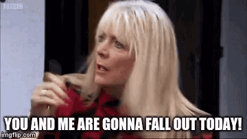 a woman is smoking a cigarette and saying you and me are gonna fall out today .