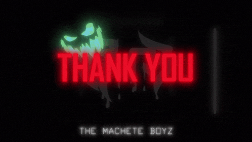a thank you message from the machete boyz is lit up in red