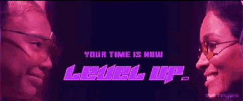 two women are looking at each other with the words " your time is now level up "