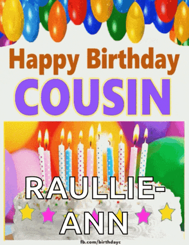 happy birthday cousin raullie ann with a cake and balloons