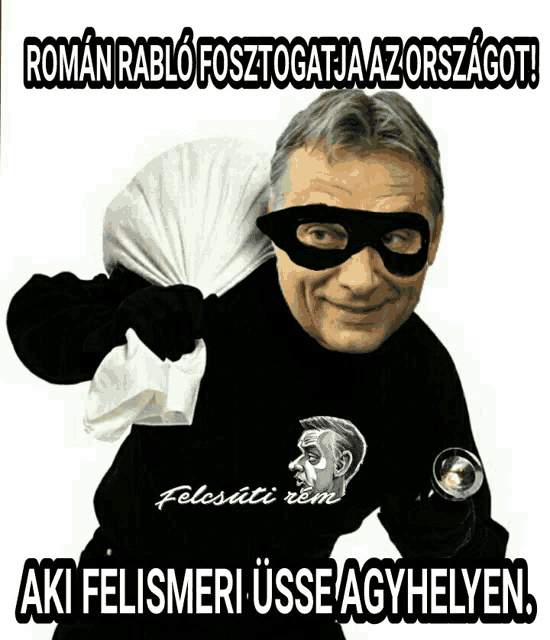 a man wearing a mask is holding a bag and a magnifying glass with the caption roman rablo fostogatja az orszagot