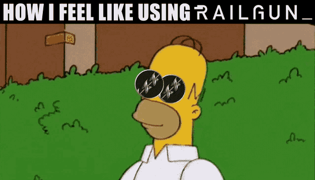 homer simpson wearing sunglasses with the words how i feel like using railgun