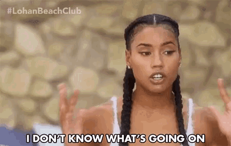 a woman says i don 't know what 's going on