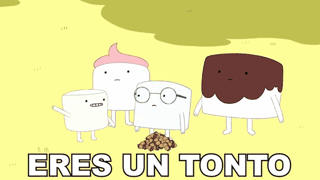 a cartoon of marshmallows with the words eres un tonto written below them